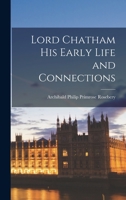 Lord Chatham: His Early Life and Connections 1018983414 Book Cover