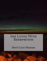 She Loved With Redepmtion 1985777061 Book Cover