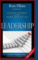 Leadership: Elevate Yourself and Those Around You - Influence, Business Skills, Coaching & Communication 1514859114 Book Cover