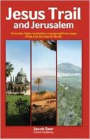 Jesus Trail and Jerusalem: Includes High Resolution Tpographical Maps from the Survey of Israel 9659124953 Book Cover