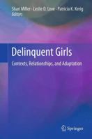 Delinquent Girls: Contexts, Relationships, and Adaptation 1461404142 Book Cover