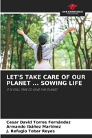 Let's Take Care of Our Planet ... Sowing Life 620832694X Book Cover