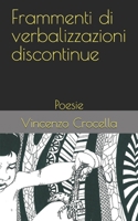Frammenti di verbalizzazioni discontinue: Poesie (Italian Edition) B0FCCJDFWQ Book Cover