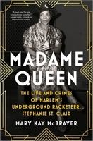 Madame Queen: The Life and Crimes of Harlem's Underground Racketeer, Stephanie St. Clair 0778310655 Book Cover