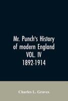 Mr. Punch's history of modern England VOL. IV. 1892-1914 9353606683 Book Cover
