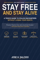Stay Free and Stay Alive: A Teen's Guide to Police Encounters Without Losing Your Rights B0HC8F3RYN Book Cover