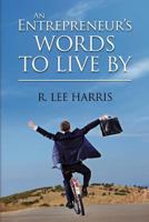 An Entrepreneur's Words to Live By 0615573185 Book Cover