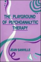 Playground of Psychoanalytic Therapy 0881630918 Book Cover