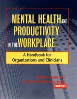 Mental Health and Productivity in the Workplace: A Handbook for Organizations and Clinicians 0787962155 Book Cover