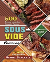 Sous Vide Cookbook: 500 Thermal Immersion Circulator Recipes with 3-Week Easy Meal Plan for Precision Cooking At Home 1649847009 Book Cover