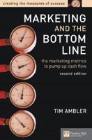 Marketing and the Bottom Line: The Marketing Metrics to Pump Up Cash Flow 0273642480 Book Cover