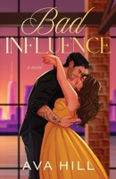 Bad Influence: A Grumpy Sunshine Romance 1069797014 Book Cover
