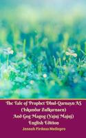 The Tale of Prophet Dhul-Qarnayn AS (Iskandar Zulkarnaen) And Gog Magog (Yajuj Majuj) English Edition 0368501310 Book Cover