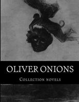 Oliver Onions, Collection Novels 1500458953 Book Cover