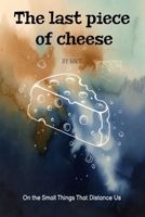 The last piece of cheese B0GFZCQFD6 Book Cover