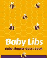 Baby Libs Baby Shower Guest Book: funny mad lib style fill in game guest book comes with funny fill in style pages that will bring funny laughs when read out loud to the group! Makes a great funny bab 1079122087 Book Cover