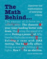 The Math Behind...: Discover the Mathematics of Everyday Events 1770859985 Book Cover