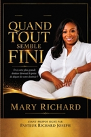 Quand Tout Semble Fini: Et si votre plus grande douleur devenait le point de départ de votre destinée ? (French Edition) B0HBVD2JLD Book Cover