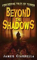 Beyond the Shadows: Foreboding Tales of Terror 1733236309 Book Cover