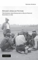 Hitler's African Victims: The German Army Massacres of Black French Soldiers in 1940 0521730619 Book Cover