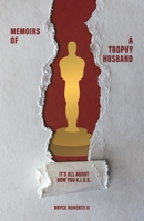 Memoirs of a Trophy Husband: It's All About How You K.I.S.S. B0BKMVC7C1 Book Cover