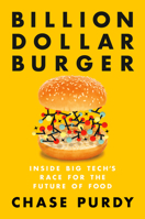 Billion Dollar Burger: Inside Big Tech's Race for the Future of Food 0525536949 Book Cover