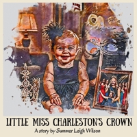Little Miss Charleston's Crown: A Heartwarming journey to self-confidence B0FTM1G16J Book Cover