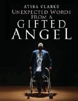 Unexpected Words From A Gifted Angel 1978384106 Book Cover