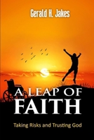 A LEAP OF FAITH: Taking Risks And Trusting God B0FLPGJ4KW Book Cover