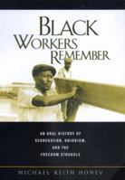 Black Workers Remember: An Oral History of Segregation, Unionism, and the Freedom Struggle 0520217748 Book Cover