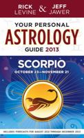 Your Personal Astrology Guide 2013 Scorpio 1402779631 Book Cover