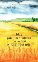 Idag påminner naturen om en dikt av Emil Hagström 9180571964 Book Cover