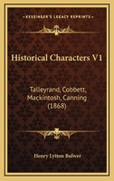 Historical Characters V1: Talleyrand, Cobbett, Mackintosh, Canning 1104765616 Book Cover