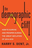 The Demographic Cliff: How to Survive and Prosper During the Great Deflation Ahead 1591847885 Book Cover