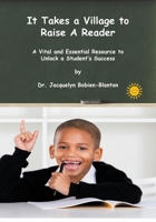 It Takes a Village to Raise a Reader: A Vital and Essential Resource to Unlock a Student's Success 1735872326 Book Cover