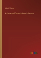 A Centennial Commissioner in Europe 3368721321 Book Cover