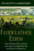 Fairweather Eden: Life Half a Million Years Ago As Revealed by the Excavations at Boxgrove 0099644916 Book Cover