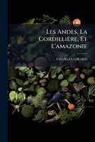 Les Andes, La Cordilli�re, Et l'Amazonie: R�gions Dont La Faune Est Insuffisamment Connue (Classic Reprint) 2329400330 Book Cover