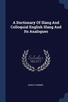 A Dsctionary Of Slang And Colloquial English Slang And Its Analogues 102130316X Book Cover