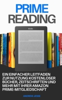 PRIME READING: Ein einfacher Leitfaden zur Nutzung kostenloser Bücher, Zeitschriften und mehr mit Ihrer Amazon Prime-Mitgliedschaft (German Edition) B0FK5P4RXP Book Cover