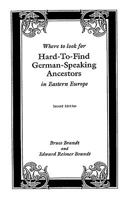 Where to Look for Hard-to-Find German-Speaking Ancestors in Eastern Europe Index to 19,720 Surnames in 13 Books, with Historical Background on Each Settlement 2nd Edition 0806345306 Book Cover