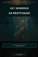 OS SETE SEGREDOS DA RESTITUIÇÃO: QUANDO DEUS FAZ VOLTAR À SUPERFICIE O QUE PARECIA PERDIDO (Portuguese Edition) B0H219MM88 Book Cover