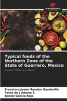 Typical foods of the Northern Zone of the State of Guerrero, Mexico 6206919617 Book Cover