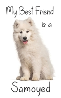 My best Friend is a Samoyed: 8 x 5 Blank lined Journal Notebook 120 College Ruled Pages 1710215844 Book Cover