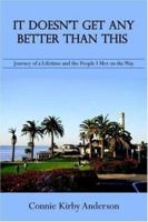It Doesn't Get Any Better Than This: Journey of a Lifetime and the People I Met on the Way 1420849247 Book Cover