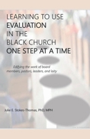 LEARNING TO USE EVALUATION IN THE BLACK CHURCH ONE STEP AT A TIME 1098355350 Book Cover