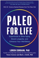 Paleo for Life: Superfoods to Slow Aging, Boost Longevity, and Enhance Your Well-Being 1637747497 Book Cover