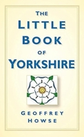 Little Book of Yorkshire 0750961163 Book Cover