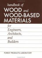 Wood and Wood Based Materials: A Handbook For Engineers, Architects and Builders 0891161244 Book Cover