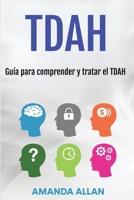 Tdah: Guía para comprender y tratar el TDAH (Spanish Edition) 1963815378 Book Cover